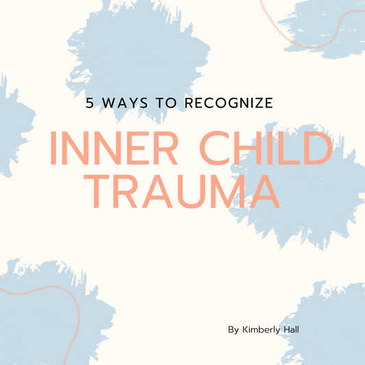 5 Ways to Recognize Inner Child Trauma